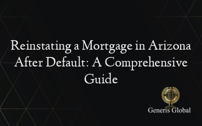 Reinstating a Mortgage in Arizona After Default: A Comprehensive Guide