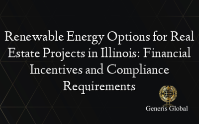 Renewable Energy Options for Real Estate Projects in Illinois: Financial Incentives and Compliance Requirements