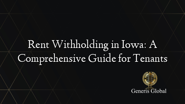 Rent Withholding in Iowa: A Comprehensive Guide for Tenants