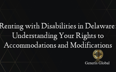 Renting with Disabilities in Delaware: Understanding Your Rights to Accommodations and Modifications