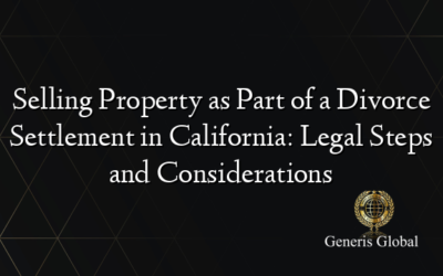 Selling Property as Part of a Divorce Settlement in California: Legal Steps and Considerations