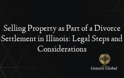 Selling Property as Part of a Divorce Settlement in Illinois: Legal Steps and Considerations