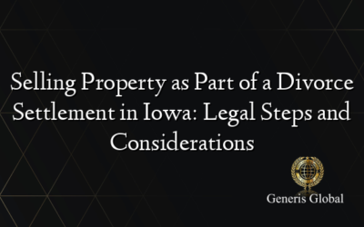 Selling Property as Part of a Divorce Settlement in Iowa: Legal Steps and Considerations