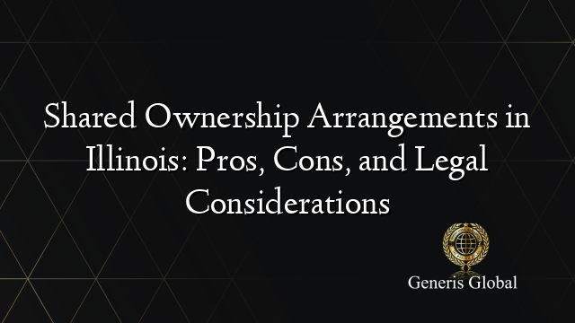 Shared Ownership Arrangements in Illinois: Pros, Cons, and Legal ...