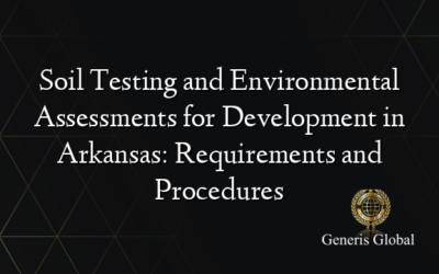 Soil Testing and Environmental Assessments for Development in Arkansas: Requirements and Procedures