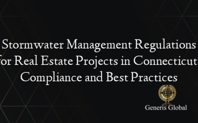 Stormwater Management Regulations for Real Estate Projects in Connecticut: Compliance and Best Practices
