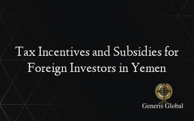 Tax Incentives and Subsidies for Foreign Investors in Yemen