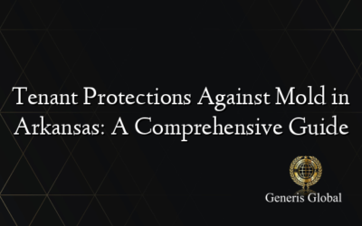 Tenant Protections Against Mold in Arkansas: A Comprehensive Guide