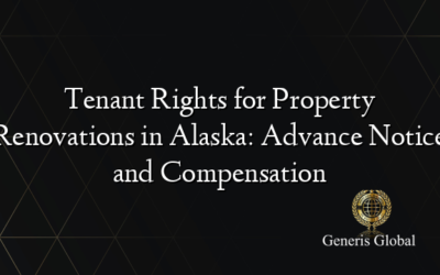 Tenant Rights for Property Renovations in Alaska: Advance Notice and Compensation