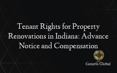 Tenant Rights for Property Renovations in Indiana: Advance Notice and Compensation