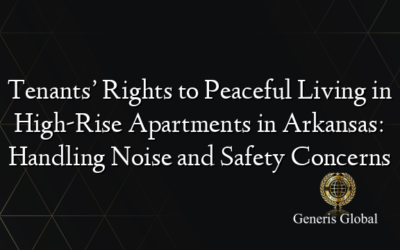 Tenants’ Rights to Peaceful Living in High-Rise Apartments in Arkansas: Handling Noise and Safety Concerns