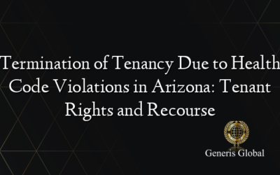 Termination of Tenancy Due to Health Code Violations in Arizona: Tenant Rights and Recourse