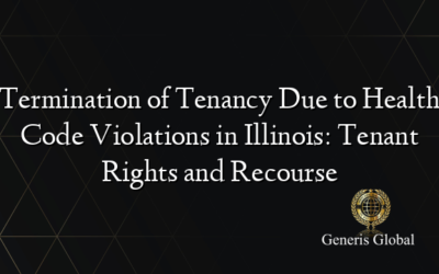 Termination of Tenancy Due to Health Code Violations in Illinois: Tenant Rights and Recourse