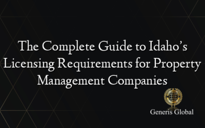 The Complete Guide to Idaho’s Licensing Requirements for Property Management Companies