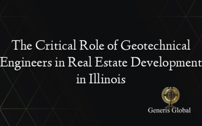 The Critical Role of Geotechnical Engineers in Real Estate Development in Illinois