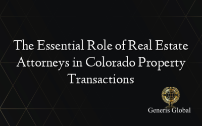 The Essential Role of Real Estate Attorneys in Colorado Property Transactions