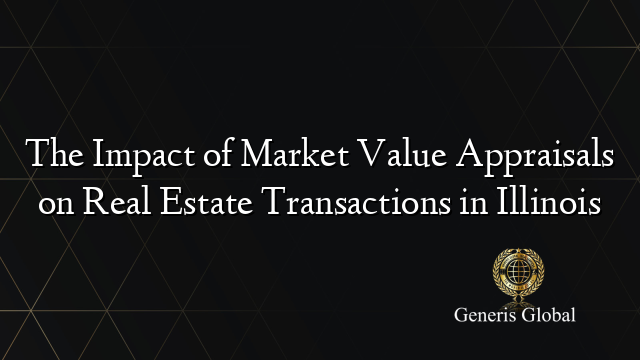 The Impact of Market Value Appraisals on Real Estate Transactions in Illinois