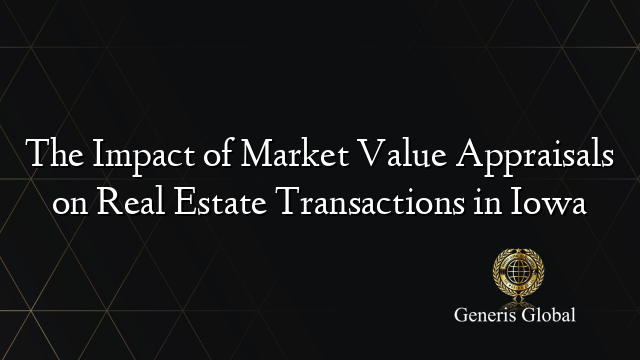The Impact of Market Value Appraisals on Real Estate Transactions in Iowa