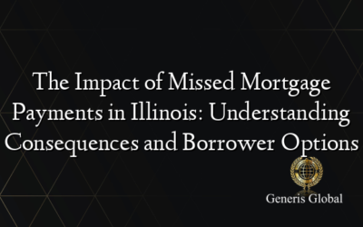 The Impact of Missed Mortgage Payments in Illinois: Understanding Consequences and Borrower Options