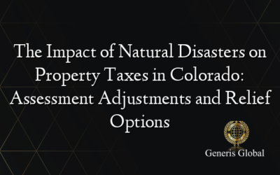 The Impact of Natural Disasters on Property Taxes in Colorado: Assessment Adjustments and Relief Options