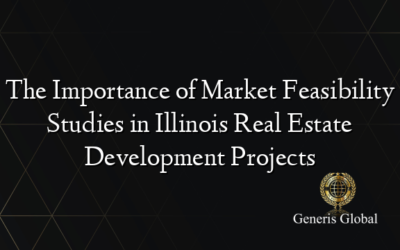 The Importance of Market Feasibility Studies in Illinois Real Estate Development Projects