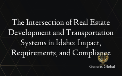 The Intersection of Real Estate Development and Transportation Systems in Idaho: Impact, Requirements, and Compliance