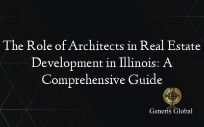 The Role of Architects in Real Estate Development in Illinois: A Comprehensive Guide