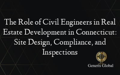 The Role of Civil Engineers in Real Estate Development in Connecticut: Site Design, Compliance, and Inspections