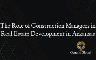 The Role of Construction Managers in Real Estate Development in Arkansas