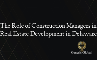 The Role of Construction Managers in Real Estate Development in Delaware