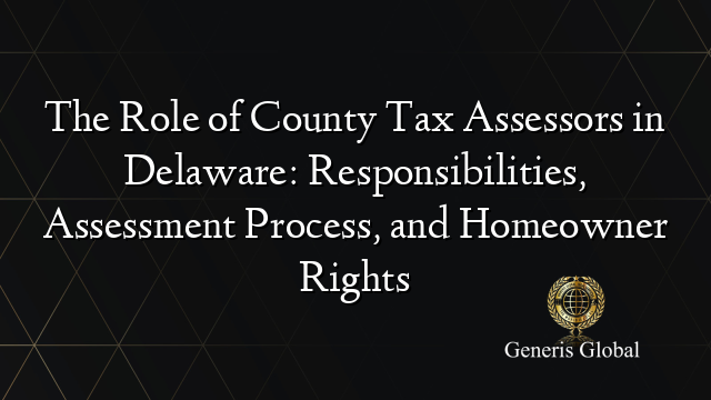 The Role of County Tax Assessors in Delaware: Responsibilities ...