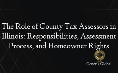 The Role of County Tax Assessors in Illinois: Responsibilities, Assessment Process, and Homeowner Rights