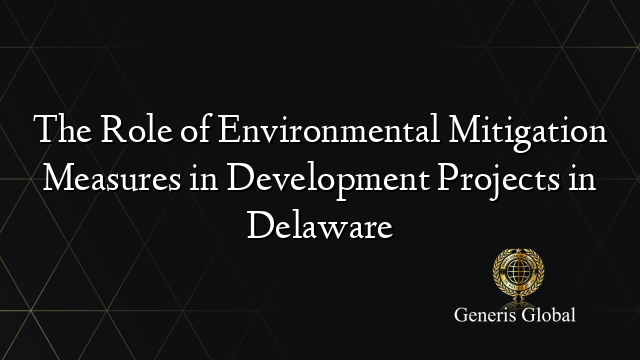 The Role of Environmental Mitigation Measures in Development Projects ...