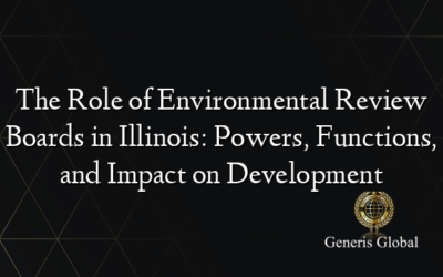 The Role of Environmental Review Boards in Illinois: Powers, Functions, and Impact on Development