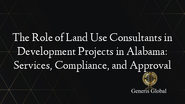 The Role of Land Use Consultants in Development Projects in Alabama ...