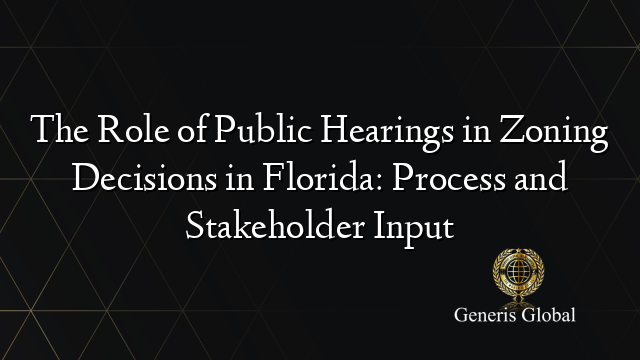 The Role of Public Hearings in Zoning Decisions in Florida: Process and Stakeholder Input