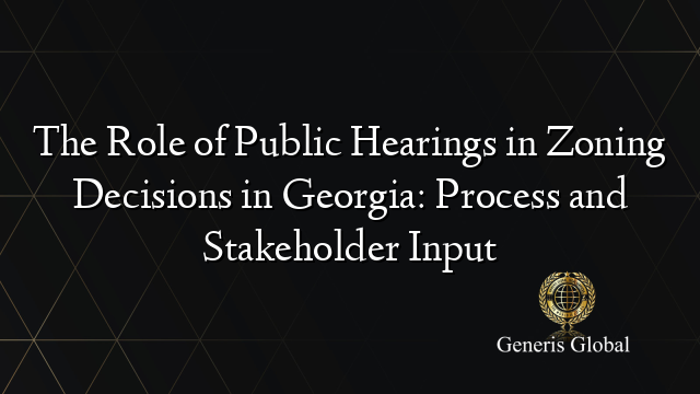 The Role of Public Hearings in Zoning Decisions in Georgia: Process and Stakeholder Input