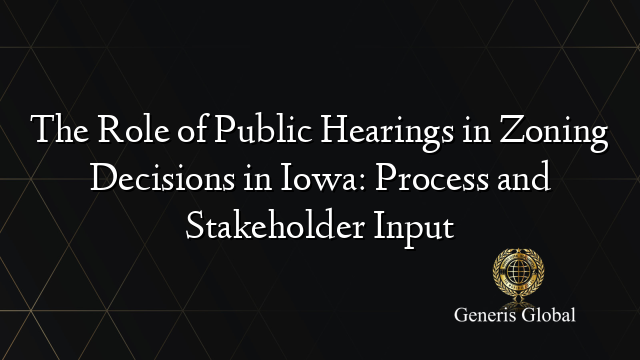 The Role of Public Hearings in Zoning Decisions in Iowa: Process and Stakeholder Input