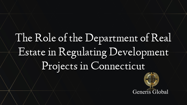 The Role Of The Department Of Real Estate In Regulating Development