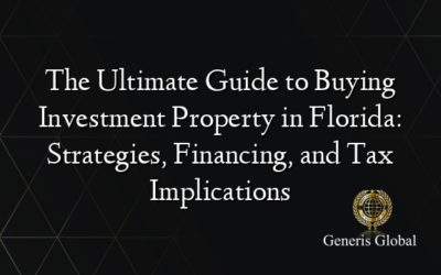 The Ultimate Guide to Buying Investment Property in Florida: Strategies, Financing, and Tax Implications