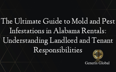 The Ultimate Guide to Mold and Pest Infestations in Alabama Rentals: Understanding Landlord and Tenant Responsibilities