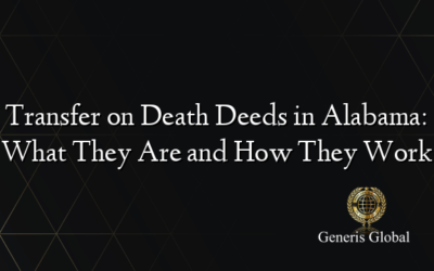 Transfer on Death Deeds in Alabama: What They Are and How They Work