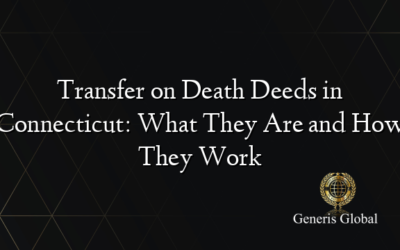 Transfer on Death Deeds in Connecticut: What They Are and How They Work