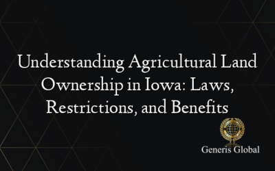 Understanding Agricultural Land Ownership in Iowa: Laws, Restrictions, and Benefits
