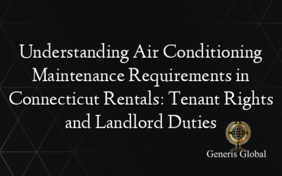 Understanding Air Conditioning Maintenance Requirements in Connecticut Rentals: Tenant Rights and Landlord Duties