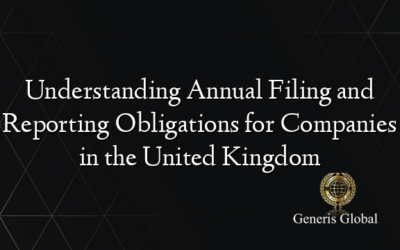 Understanding Annual Filing and Reporting Obligations for Companies in the United Kingdom