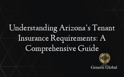 Understanding Arizona’s Tenant Insurance Requirements: A Comprehensive Guide