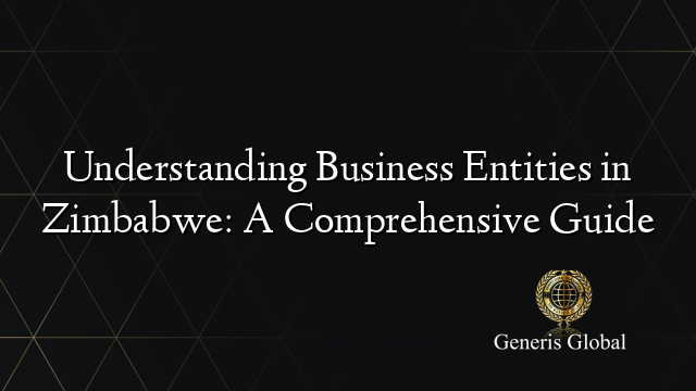 Understanding Business Entities in Zimbabwe: A Comprehensive Guide