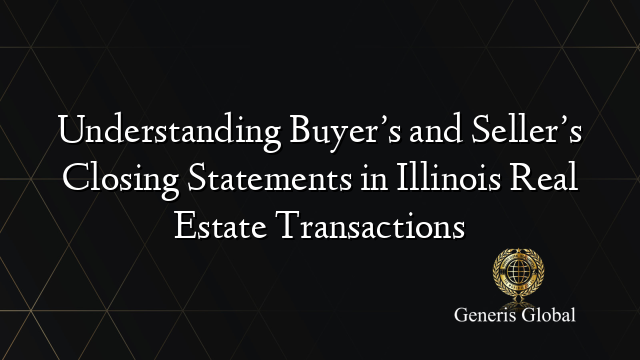 Understanding Buyer’s And Seller’s Closing Statements In Illinois Real 