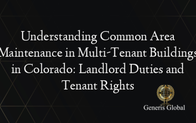 Understanding Common Area Maintenance in Multi-Tenant Buildings in Colorado: Landlord Duties and Tenant Rights